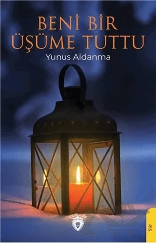 Beni Bir Üşüme Tuttu – Yunus Aldanma – Dorlion Yayınları kitap kapağı