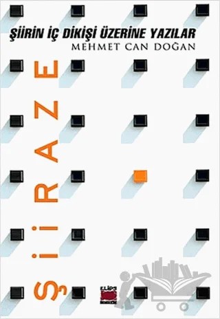 Şiiraze Şiirin İç Dikişi Üzerine Yazılar – Mehmet Can Doğan – Elips Kitap kitap kapağı