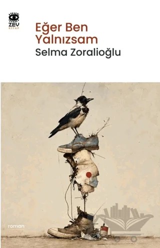 Eğer Ben Yalnızsam – Selma Zoralioğlu – Zey Kitap kitap kapağı