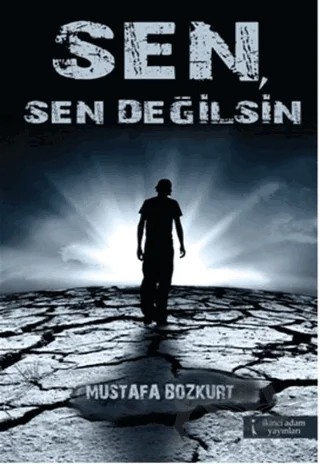 Sen, Sen Değilsin – Mustafa Bozkurt – İkinci Adam Yayınları kitap kapağı