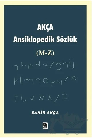 Akça Ansiklopedik Sözlük (M-Z) – Sahir Akça – Çıra Yayınları kitap kapağı