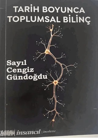 Tarih Boyunca Toplumsal Bilinç – Sayıl Cengiz Gündoğdu – İnsancıl Yayınları kitap kapağı