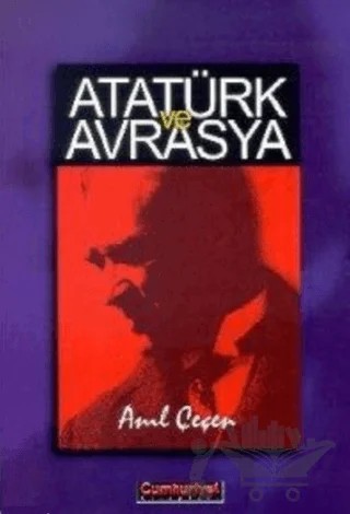 Atatürk ve Avrasya – Anıl Çeçen – Cumhuriyet Kitapları kitap kapağı