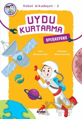 Uydu Kurtarma Operasyonu - Robot Arkadaşım 3 – Süleyman Ezber – Erdem Çocuk kitap kapağı
