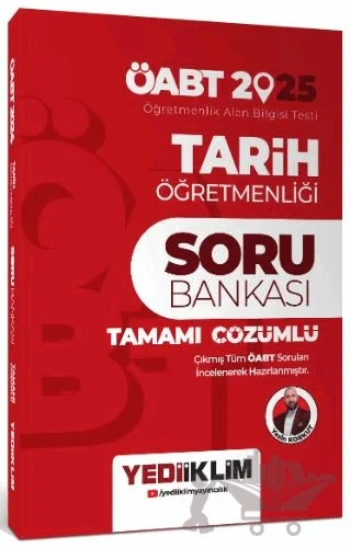 2025 ÖABT Tarih Öğretmenliği Tamamı Çözümlü Soru Bankası – Yasin Korkut – Yediiklim Yayınları kitap kapağı