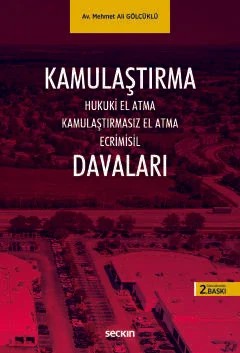 Kamulaştırma Davaları Hukuki El Atma Kamulaştırmasız El Atma Ecrimisil – Mehmet Ali Gölcüklü – Seçkin Yayıncılık kitap kapağı