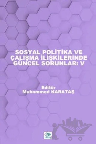 Sosyal Politika ve Çalışma İlişkilerinde Güncel Sorunlar: V – Muhammed Karataş – Turkuazkey Akademik Yayınlar kitap kapağı