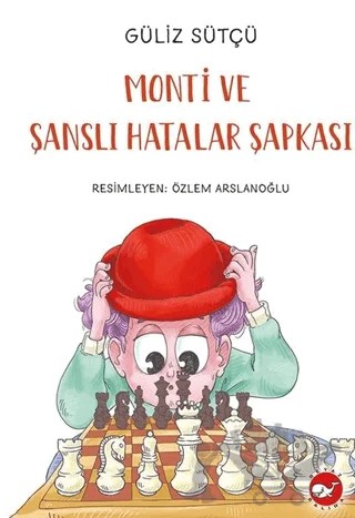 Monti ve Şanslı Hatalar Şapkası – Güliz Sütçü – Beyaz Balina Yayınları kitap kapağı