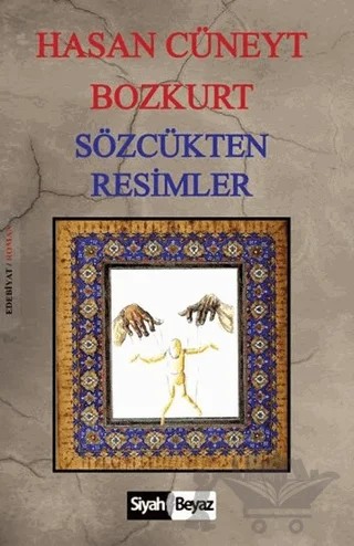 Sözcükten Resimler – Hasan Cüneyt Bozkurt – Siyah Beyaz Yayınları kitap kapağı