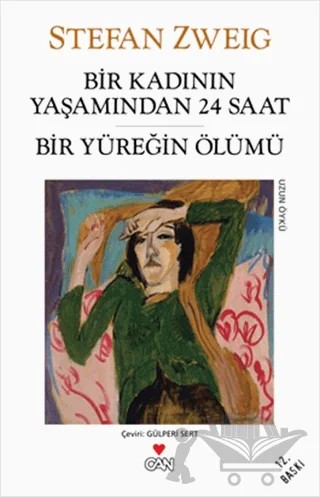 Bir Kadının Yaşamından 24 Saat - Bir Yüreğin Ölümü – Stefan Zweıg – Can Yayınları kitap kapağı