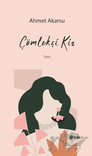 Çömlekçi Kız – Ahmet Akarsu – Şule Yayınları kitap kapağı