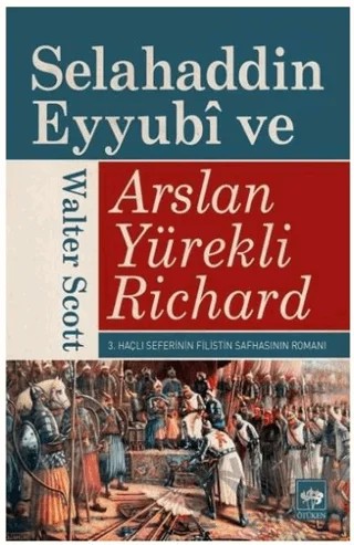 Selahaddin Eyyubi ve Arslan Yürekli Richard – Walter Scott – Ötüken Neşriyat kitap kapağı