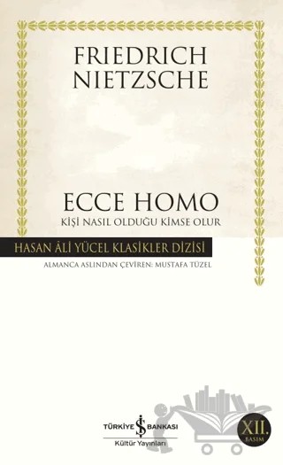 Ecce Homo – Friedrich Wilhelm Nietzsche – İş Bankası Kültür Yayınları kitap kapağı