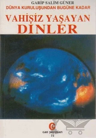 Dünya Kuruluşundan Bugüne Kadar Vahisiz Yaşayan Dinler – Garip Salim Güner – Can Yayınları (Ali Adil Atalay) kitap kapağı
