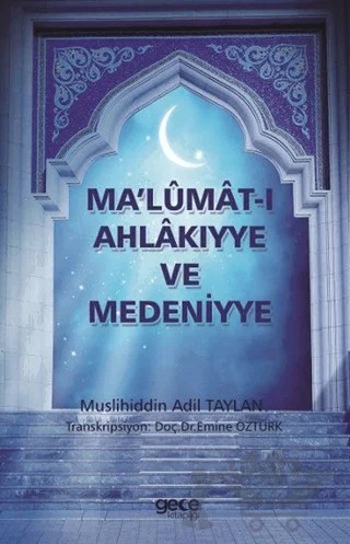 Ma'lümat-ı Ahlakıyye ve Medeniyye – Muslihiddin Adil Taylan – Gece Kitaplığı kitap kapağı