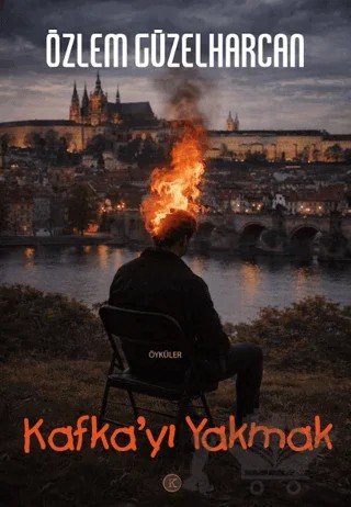 Kafka'yı Yakmak – Özlem Güzelharcan – Kafe Kültür Yayıncılık kitap kapağı