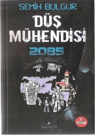 Düş Mühendisi 2085 – Semih Bulgur – Anemon Yayınları kitap kapağı