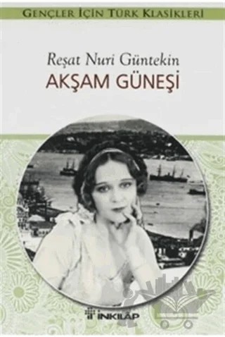 Akşam Güneşi (Gençler İçin) – Reşat Nuri Güntekin – İnkılap Kitabevi kitap kapağı