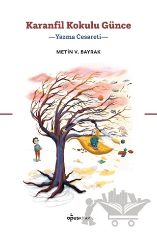 Karanfil Kokulu Günce – Metin V. Bayrak – Opus Kitap kitap kapağı