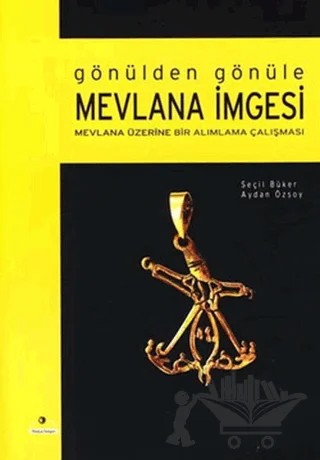 Gönülden Gönüle Mevlana İmgesi – Aydan Özsoy, Seçil Büker – Ütopya Yayınevi kitap kapağı