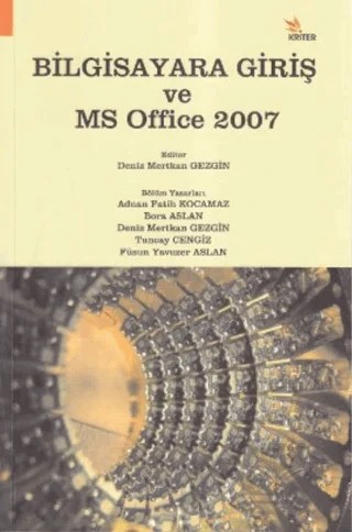 Bilgisayara Giriş ve MS Office 2007 – Adnan Fatih Kocamaz, Bora Aslan, Deniz Mertkan Gezgin, Füsun Yavuzer Aslan, Kolektif, Tuncay Cengiz – Kriter Yayınları kitap kapağı