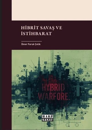 Hibrit Savaş ve İstihbarat – Ömer Faruk Çelik – Harp Sanat Yayınları kitap kapağı