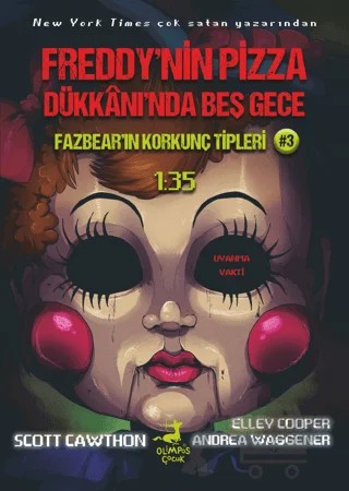 Freddy’nin Pizza Dükkanı’nda Beş Gece : Fazbear’ın Korkunç Tipleri: 1:35 – Andrea Waggener, Elley Cooper, Scott Cawthon – Olimpos Çocuk kitap kapağı