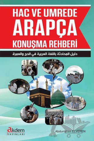 Hac ve Umrede Arapça Konuşma Rehberi – Abdurrahim Elveren – Akdem Yayınları kitap kapağı