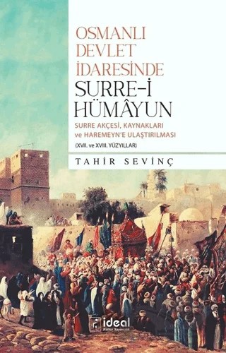 Osmanlı Devlet İdaresinde Surre-i Hümayun – Tahir Sevinç – İdeal Kültür Yayıncılık kitap kapağı