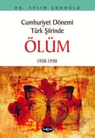 Cumhuriyet Dönemi Türk Şiirinde Ölüm – Salim Çonoğlu – Akçağ Yayınları kitap kapağı