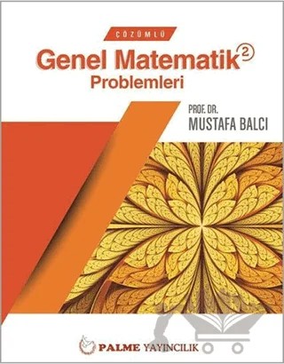 Çözümlü Genel Matematik Problemleri 2 – Mustafa Balcı – Palme Yayıncılık kitap kapağı