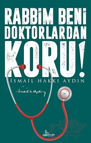 Rabbim Beni Doktorlardan Koru! – İsmail Hakkı Aydın – Girdap Kitap kitap kapağı
