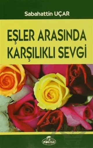 Eşler Arasında Karşılıklı Sevgi – Sabahattin Uçar – Ravza Yayınları kitap kapağı
