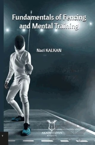 Fundamentals Of Fencing And Mental Training – Naci Kalkan – Akademisyen Kitabevi kitap kapağı