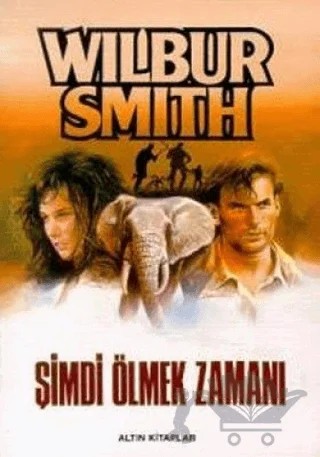 Şimdi Ölmek Zamanı – Wilbur Smith – Altın Kitaplar kitap kapağı