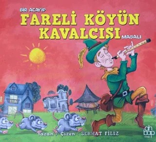 Bir Acayip Fareli Köyün Kavalcısı Masalı – Serhat Filiz – Ahbap Kitap kitap kapağı