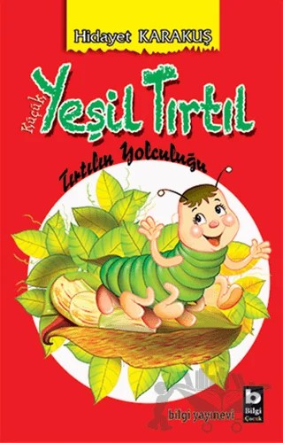 Küçük Yeşil Tırtıl - Tırtılın Yolculuğu – Hidayet Karakuş – Bilgi Yayınevi kitap kapağı