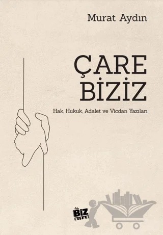 Çare Biziz - Hak, Hukuk, Adalet ve Vicdan Yazıları – Murat Aydın – Biz Kitap kitap kapağı