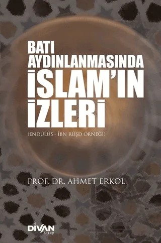 Batı Aydınlanmasında İslam’ın İzleri – Ahmet Erkol – Divan Kitap kitap kapağı