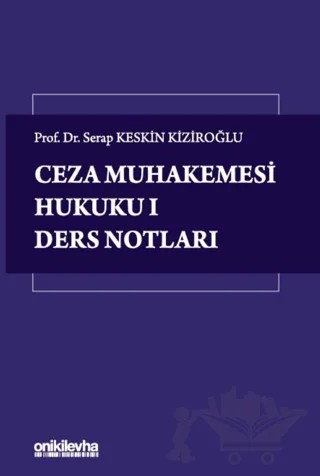 Ceza Muhakemesi Hukuku 1 - Ders Notları – Serap Keskin Kiziroğlu – On İki Levha Yayınları kitap kapağı