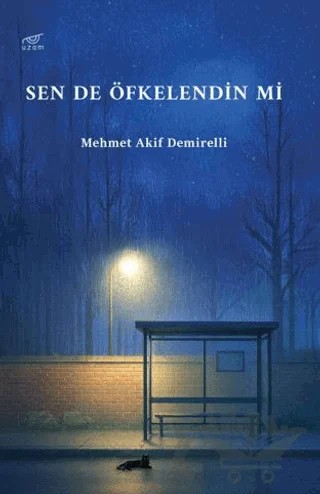 Sen De Öfkelendin Mi – Mehmet Akif Demirelli – Uzam Yayınları kitap kapağı