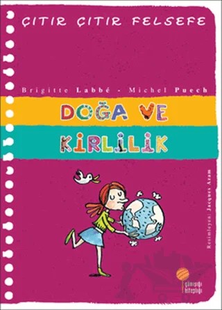 Doğa ve Kirlilik - Çıtır Çıtır Felsefe 10 – Brigitte Labbe, Michel Puech – Günışığı Kitaplığı kitap kapağı