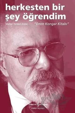 Herkesten Bir Şey Öğrendim - Emre Kongar Kitabı – Feridun Andaç – İş Bankası Kültür Yayınları kitap kapağı