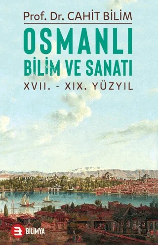 Osmanlı Bilim ve Sanatı – Cahit Bilim – Bilimya Yayınevi kitap kapağı