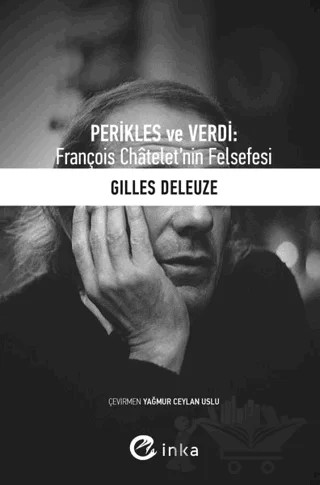 Perikles ve Verdi: François Chatelet’nin Felsefesi – Gilles Deleuze – İnka Yayınları kitap kapağı