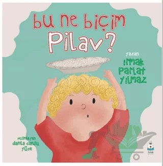 Bu Ne Biçim Pilav – Irmak Parlat Yılmaz – Luna Çocuk Yayınları kitap kapağı