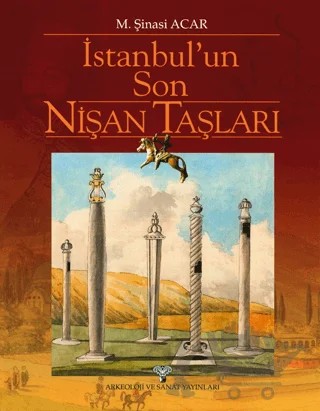 İstanbul'un Son Nişan Taşları – M. Şinasi Acar – Arkeoloji ve Sanat Yayınları kitap kapağı
