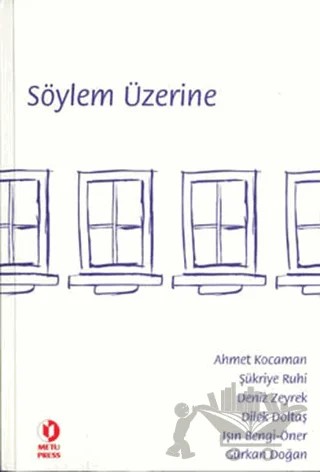 Söylem Üzerine – Ahmet Kocaman, Deniz Zeyrek, Dilek Doltaş, Gürkan Doğan, Işın Bengi-Öner, Şükriye Ruhi – ODTÜ Geliştirme Vakfı Yayıncılık kitap kapağı