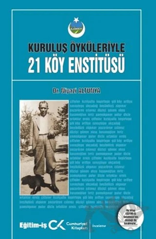 Kuruluş Öyküleriyle 21 Köy Enstitüsü – Niyazi Altunya – Cumhuriyet Kitapları kitap kapağı
