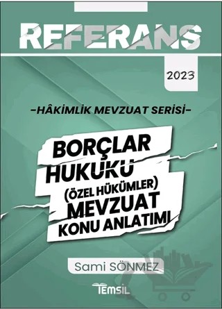 Referans Hakimlik Mevzuat Serisi Borçlar Hukuku - (Özel Hükümler) Mevzuat Konu Anlatımı – Sami Sönmez – Temsil Kitap kitap kapağı